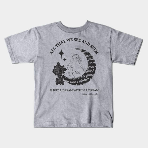 Poe's quote "A dream within a dream" VAR. 2 Kids T-Shirt by PoeticTheory